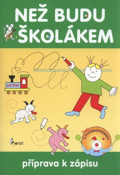 Než budu školákem : příprava k zápisu