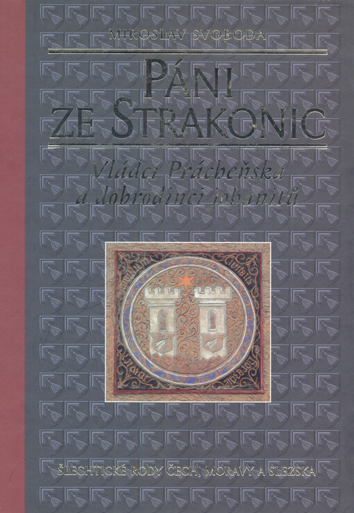 Páni ze Strakonic : vládci Prácheňska a dobrodinci johanitů