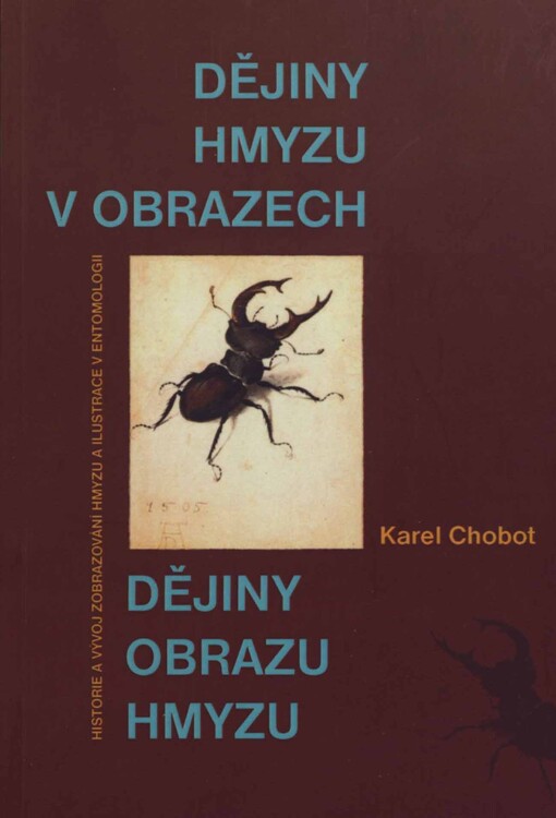 Dějiny hmyzu v obrazech: dějiny obrazu hmyzu : historie a vývoj zobrazování hmyzu a ilustrace v entomologii