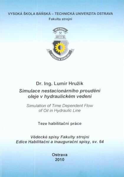 Simulace nestacionárního proudění oleje v hydraulickém vedení : teze habilitační práce k habilitačnímu řízení v oboru Konstrukční a procesní inženýrství