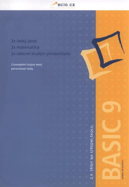 Z 9. třídy na střední školu.Basic 9 - verze 2010/2011 : 2 kompletní trojice testů, porovnávací testy
