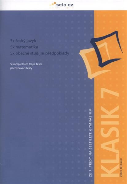 Ze 7. třídy na šestileté gymnázium.Klasik 7 - verze 2010/2011 : 5 kompletních trojic testů, porovnávací testy