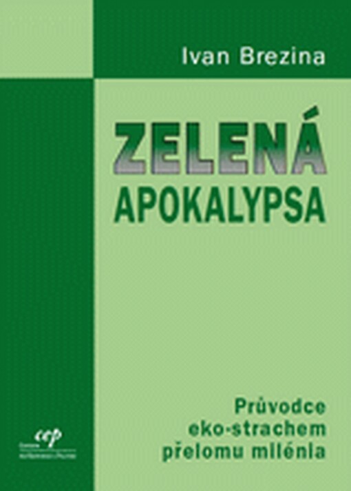Zelená apokalypsa: průvodce eko-strachem přelomu milénia