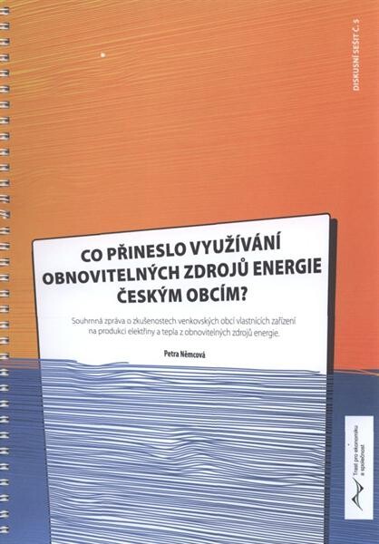 Co přineslo využívání obnovitelných zdrojů energie českým obcím? : souhrnná zpráva o zkušenostech venkovských obcí vlastnících zařízení na produkci elektřiny a tepla z obnovitelných zdrojů energie