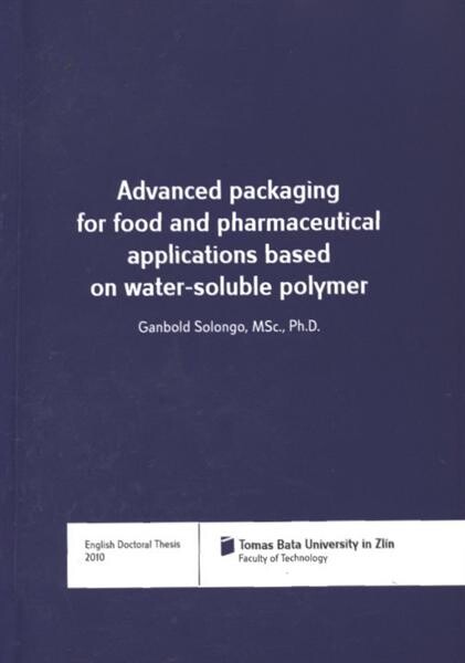 Advanced packaging for food and pharmaceutical applications based on water-soluble polymer = Pokročilé obaly pro potravinářské a farmaceutické aplikace na bázi vodorozpustného polymeru : English doctoral thesis