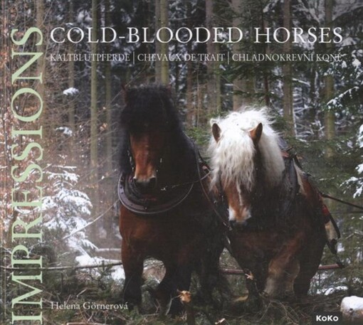 Cold-blooded horses =: Kaltblutpferde = Chevaux de trait = Chladnokrevní koně : impressions