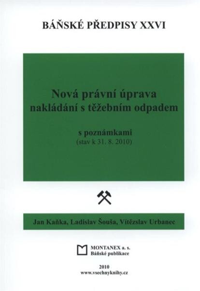 Báňské předpisy : s poznámkami : (stav k 31.8.2010). XXVI, Nová právní úprava nakládání s těžebním odpadem