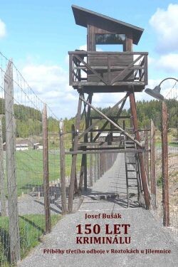 150 let kriminálu : příběhy třetího odboje v Roztokách u Jilemnice