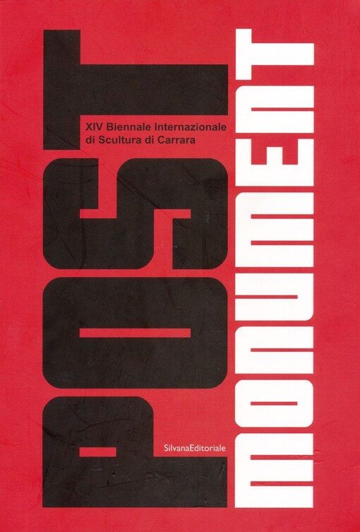 Post Monument: XIV Carrara International Biennale of Sculpture