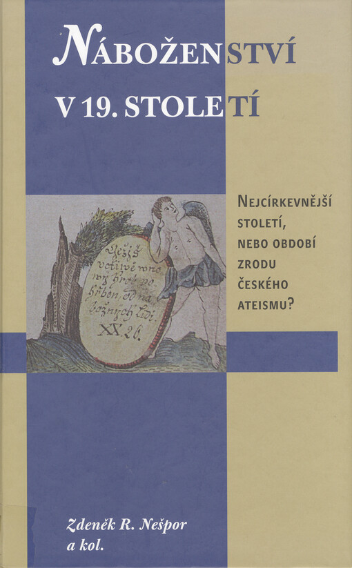 Náboženství v 19. století: nejcírkevnější století, nebo období zrodu českého ateismu?