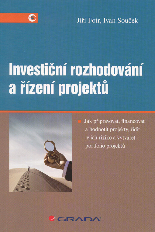 Investiční rozhodování a řízení projektů: jak připravovat, financovat a hodnotit projekty, řídit jejich riziko a vytvářet portfolio projektů