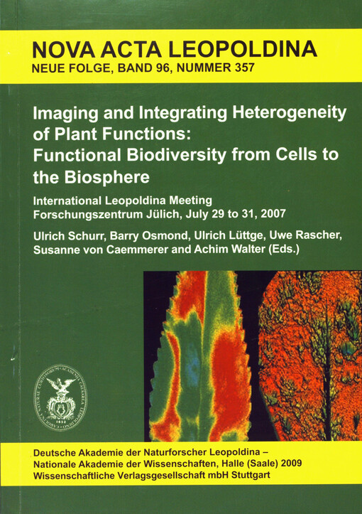 Imaging and integrating heterogeneity of plant functions: functional biodiversity from cells to the biosphere :international Leopoldina meeting : Jülich, July 29 to 31, 2007