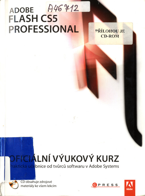 Adobe Flash CS5 Professional: oficiální výukový kurz : [praktická učebnice od tvůrců softwaru v Adobe Systems]