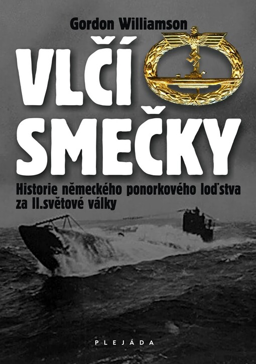 Vlčí smečky: historie německého ponorkového loďstva za II. světové války