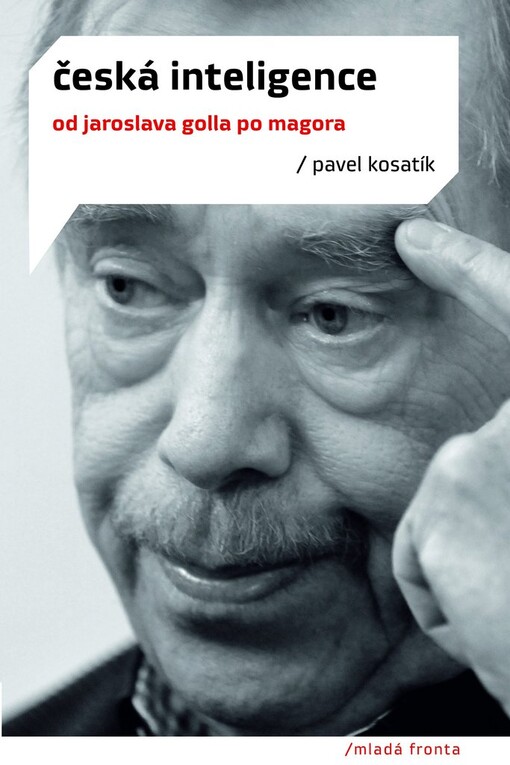 Česká inteligence :[od Jaroslava Golla po Magora]
