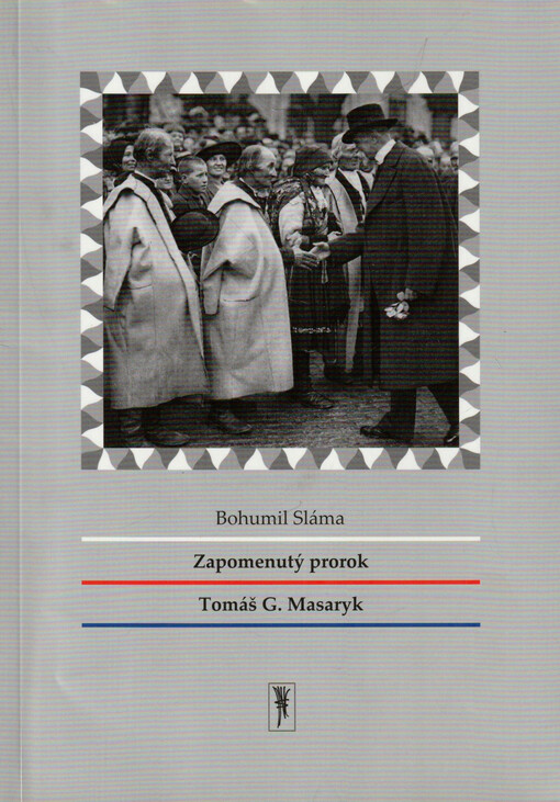 Zapomenutý prorok Tomáš G. Masaryk