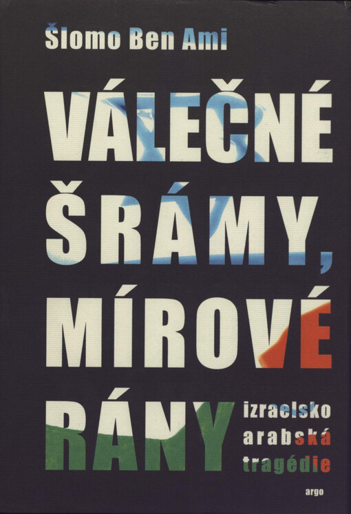 Válečné šrámy, mírové rány: izraelsko-arabská tragédie