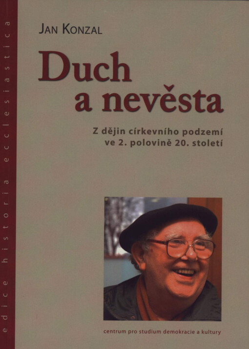 Duch a nevěsta: z dějin církevního podzemí ve 2. polovině 20. století