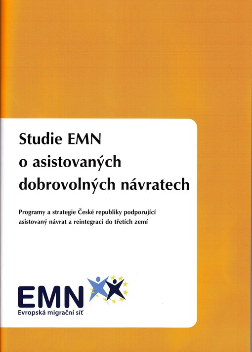 Studie EMN o asistovaných dobrovolných návratech : programy a strategie České republiky podporující asistovaný návrat a reintegraci do třetích zemí