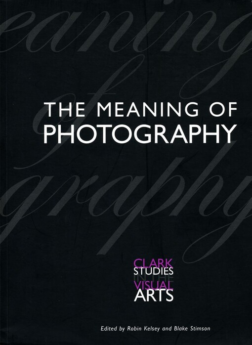 Meaning of Photography (Clark Studies in the Visual Arts)