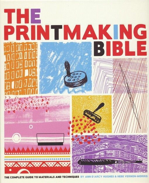 The printmaking bible :the complete guide to materials and techniques