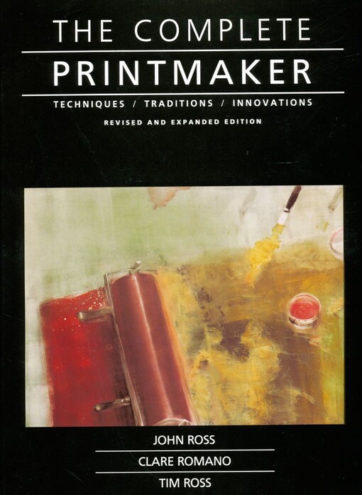 The complete printmaker : techniques, traditions, innovations