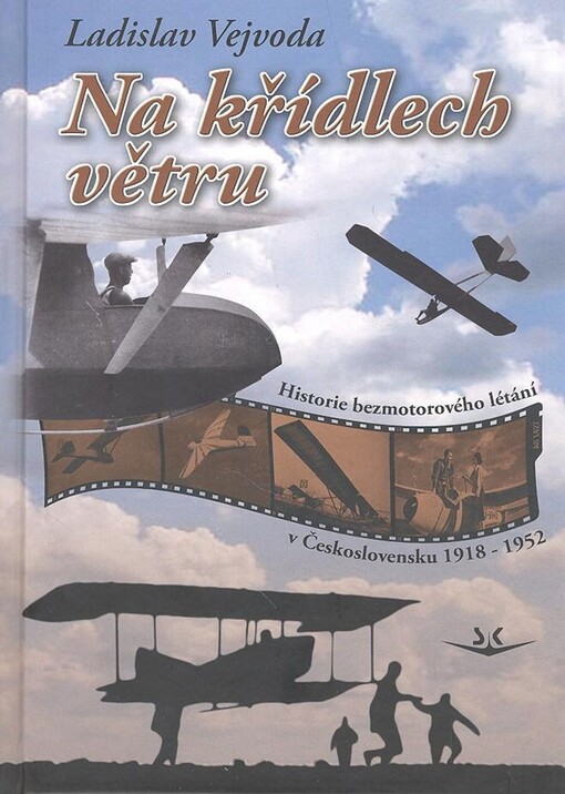 Na křídlech větru: historie bezmotorového létání v Československu 1918-1952