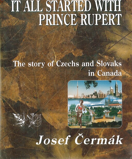 It all started with Prince Rupert: the story of Czechs and Slovaks in Canada