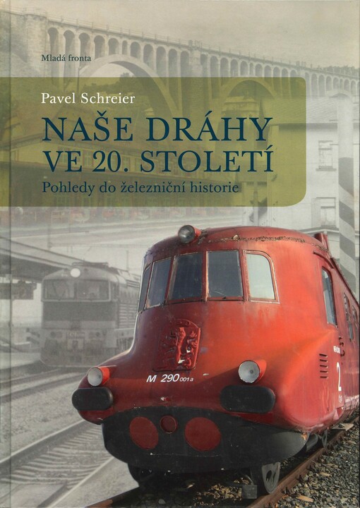 Naše dráhy ve 20. století: pohledy do železniční historie