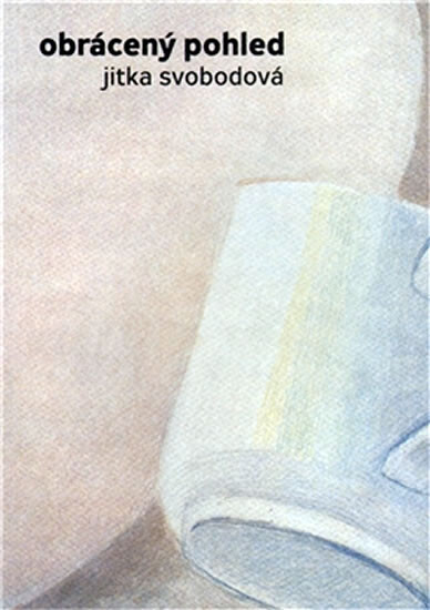 Obrácený pohled - Jitka Svobodová : 
