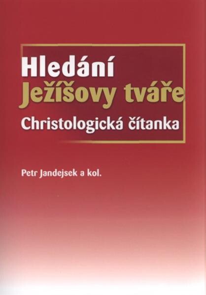 Hledání Ježíšovy tváře : christologická čítanka