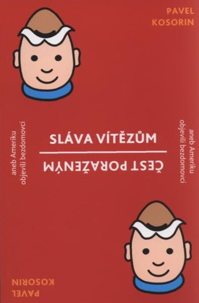 Sláva vítězům, čest poraženým, aneb, Ameriku objevili bezdomovci, 1. vyd.