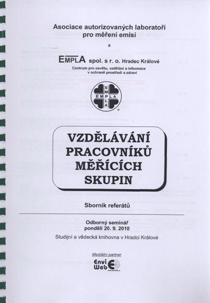Vzdělávání pracovníků měřících skupin :sborník referátů : odborný seminář : pondělí 20.9.2010, Studijní a vědecká knihovna v Hradci Králové