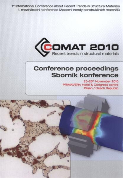 COMAT ... : ... international conference about Recent trends in structural materials : conference proceedings = mezinárodní konference Moderní trendy konstrukčních materiálů : sborník konference