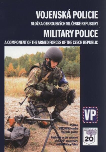 Vojenská policie - složka ozbrojených sil České republiky = Military Police - a component of the Armed Forces of the Czech Republic