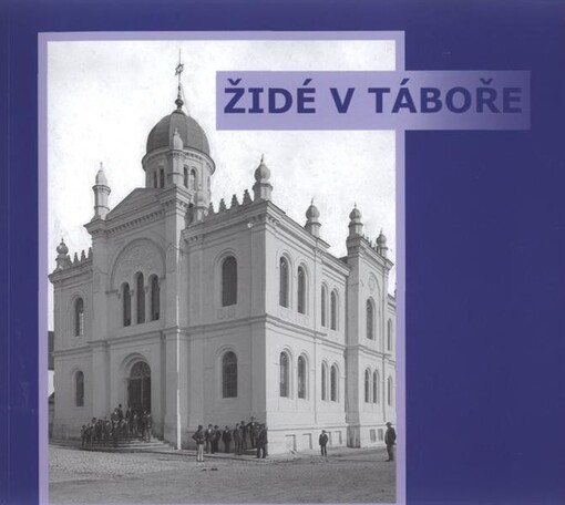Židé v Táboře: zapomenutá historie židovské komunity