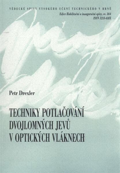 Techniky potlačování dvojlomných jevů v optických vláknech = Techniques for optical fiber birefringence suppression : teze habilitační práce