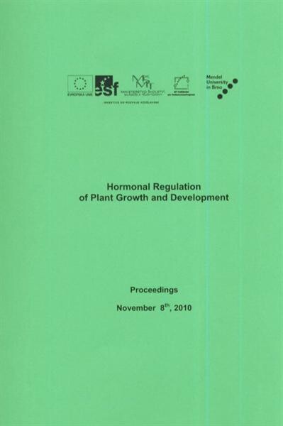 Hormonal Regulation of Plant Growth and Development :seminary : [proceedings] : November 8th, 2010 Brno