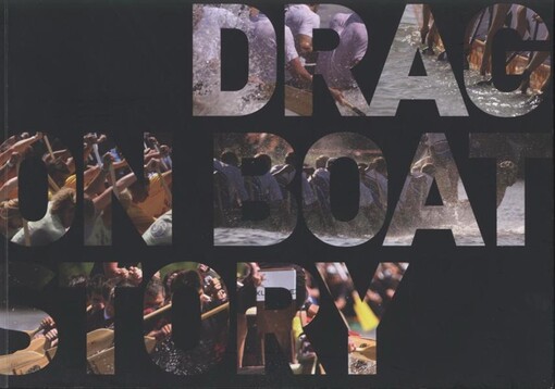 Dragon boat story : od prvního festivalu po mistrovství světa