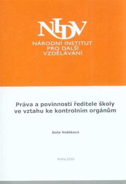 Práva a povinnosti ředitele školy ve vztahu ke kontrolním orgánům : závěrečná práce 