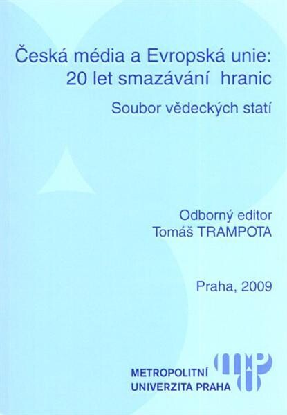 Česká média a Evropská unie: 20 let smazávání hranic :soubor vědeckých statí