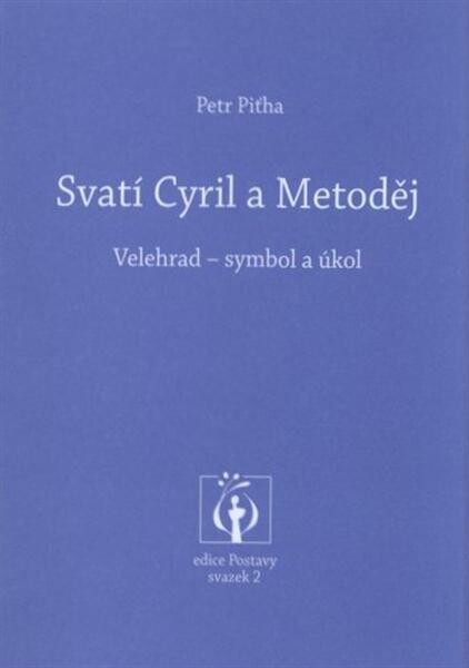 Svatí Cyril a Metoděj: Velehrad - symbol a úkol : četba k přípravě na 1150. výročí příchodu slovanské misie na Velkou Moravu