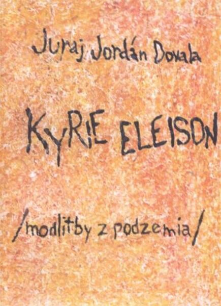 Kyrie eleison : (modlitby z podzemia)