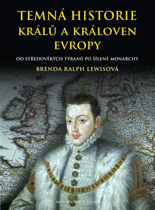 Temná historie králů a královen Evropy: od středověkých tyranů po šílené monarchy