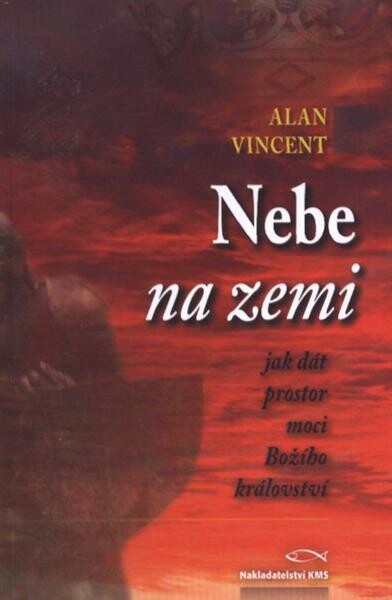Nebe na zemi : jak dát prostor moci Božího království