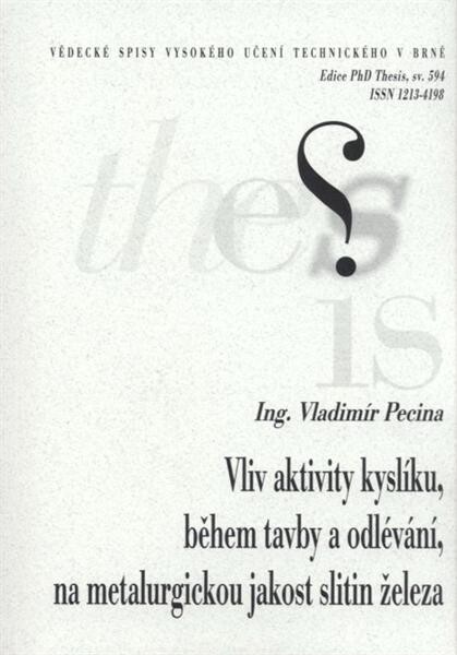 Vliv aktivity kyslíku, během tavby a odlévání, na metalurgickou jakost slitin železa = Influence of oxygen activity, during melt and casting, on metallurgical quality of ferrous alloys : zkrácená verze doktorské práce