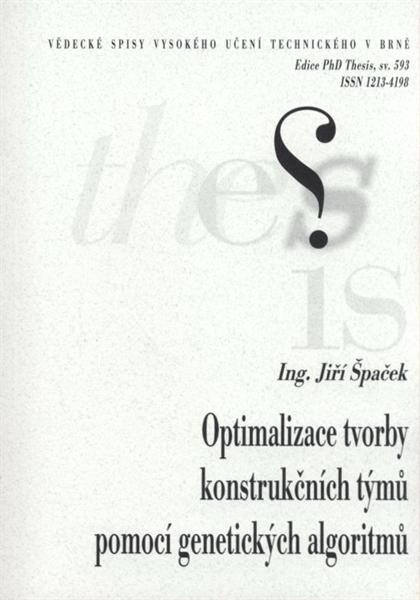 Optimalizace tvorby konstrukčních týmů pomocí genetických algoritmů = Optimalization of constructional teams creation by genetic algorithms : zkrácená verze Ph.D. Thesis