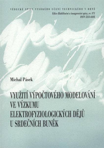 Využití výpočtového modelování ve výzkumu elektrofyziologických dějů u srdečních buněk = Computational modelling in the research of electrophysiological processes in cardiac cells : teze habilitační práce