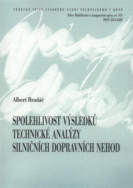 Spolehlivost výsledků technické analýzy silničních dopravních nehod = Authenticity of the road traffic accident analyses results : teze habilitační práce v oboru Soudní inženýrství