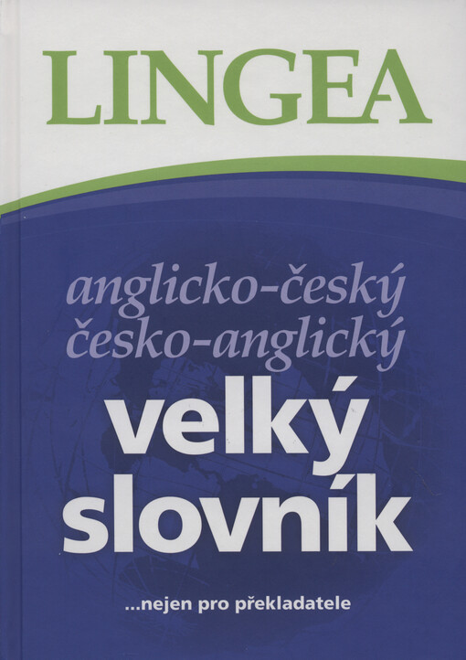 Anglicko-český, česko-anglický velký slovník : [--nejen pro překladatele]